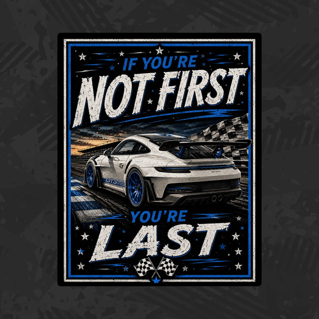 If You're Not First You're Last Stickers